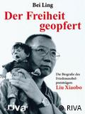 《刘晓波传》德语版（Der Freiheit geopfert - Die Biographie von Liu Xiaobo) 直译 《牺牲自由 - 刘晓波传》）