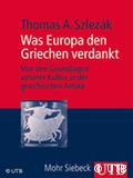 Thomas Szlezak, Τι οφείλει η Ευρώπη στους Έλληνες, UTB, Στουτγάρδη 2010. 
